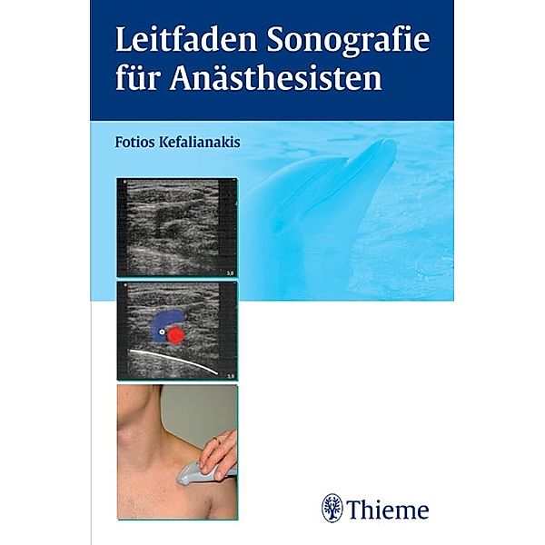 Leitfaden Sonografie für Anästhesisten, Fotios Kefalianakis