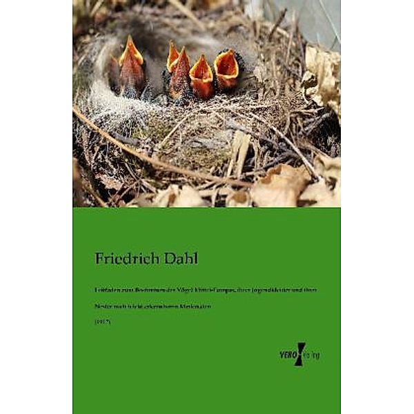 Leitfaden zum Bestimmen der Vögel Mittel-Europas, ihrer Jugendkleider und ihrer Nester nach leicht erkennbaren Merkmalen, Friedrich Dahl