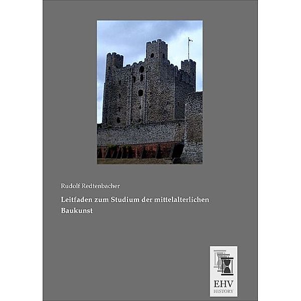 Leitfaden zum Studium der mittelalterlichen Baukunst, Rudolf Redtenbacher