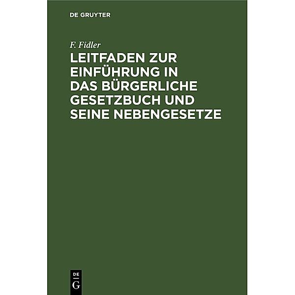 Leitfaden zur Einführung in das Bürgerliche Gesetzbuch und seine Nebengesetze, F. Fidler