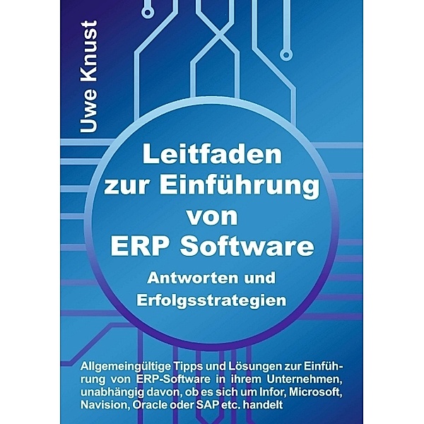 Leitfaden zur Einführung von ERP Software - Antworten und Erfolgsstrategien, Uwe Knust