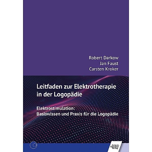 Leitfaden zur Elektrotherapie in der Logopädie, Robert Darkow, Jan Faust, Carsten Kroker