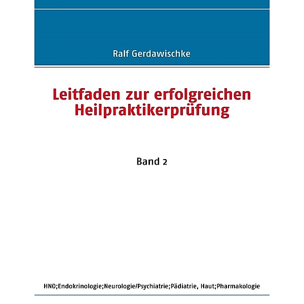 Leitfaden zur erfolgreichen Heilpraktikerprüfung, Ralf Gerdawischke