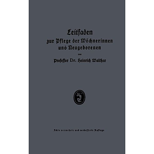 Leitfaden zur pflege der Wöchnerinnen und Neugeborenen, Heinrich Walther