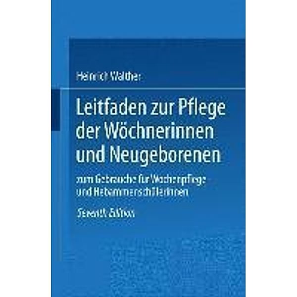 Leitfaden zur Pflege der Wöchnerinnen und Neugeborenen, Heinrich Walther