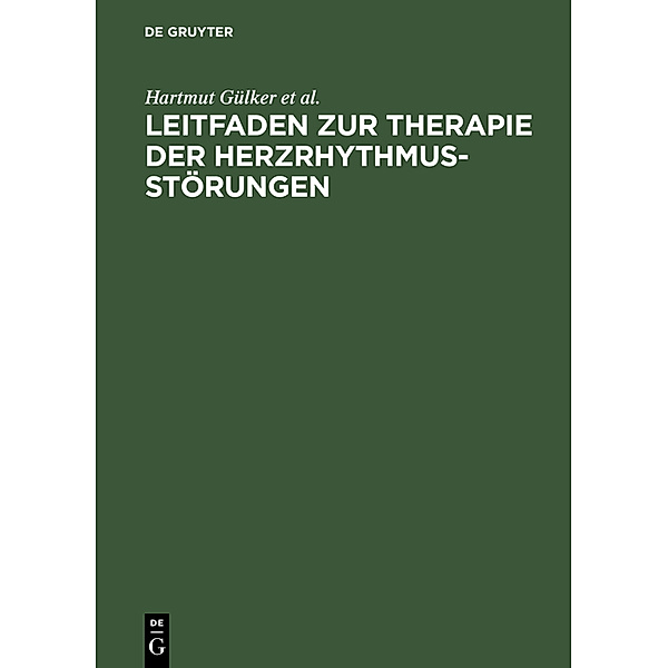 Leitfaden zur Therapie der Herzrhythmusstörungen, Hartmut Gülker, Ludger Ulbricht, Gerd Hindricks, Wilhelm Haverkamp