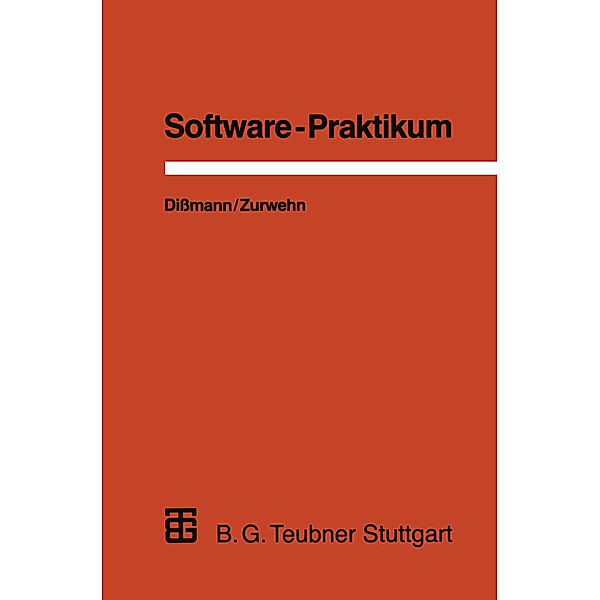 Leitfäden der angewandten Informatik / Software-Praktikum, Stefan Dißmann, Volker Zurwehn