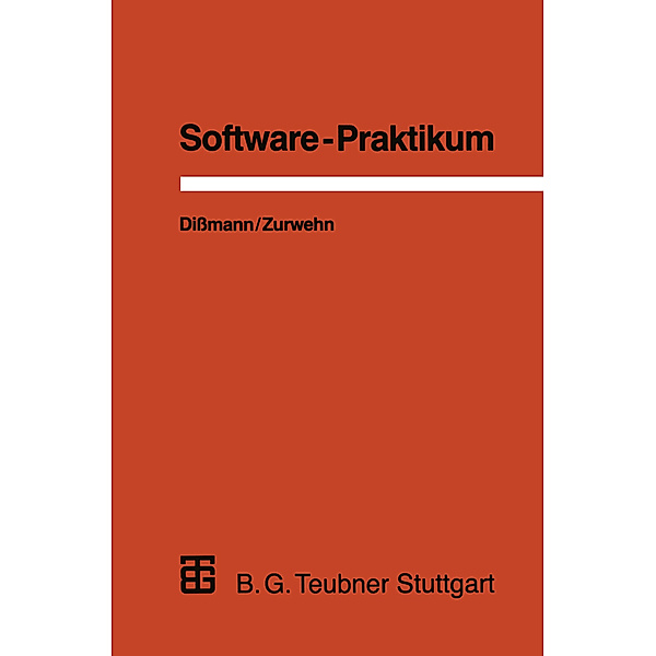 Leitfäden der angewandten Informatik / Software-Praktikum, Stefan Dissmann, Volker Zurwehn
