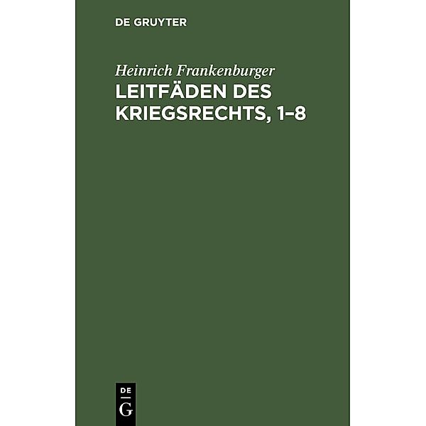 Leitfäden des Kriegsrechts, 1-8, Heinrich Frankenburger