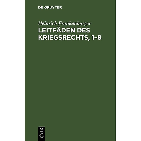 Leitfäden des Kriegsrechts, 1-8, 8 Teile, Heinrich Frankenburger