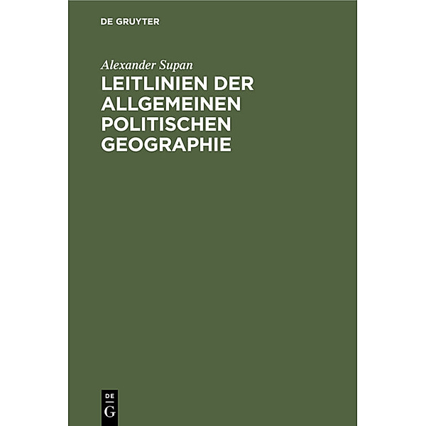 Leitlinien der allgemeinen politischen Geographie, Alexander Supan