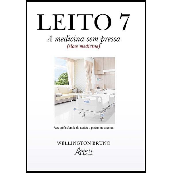 Leito 7: A Medicina Sem Pressa (Slow Medicine), Wellington Bruno