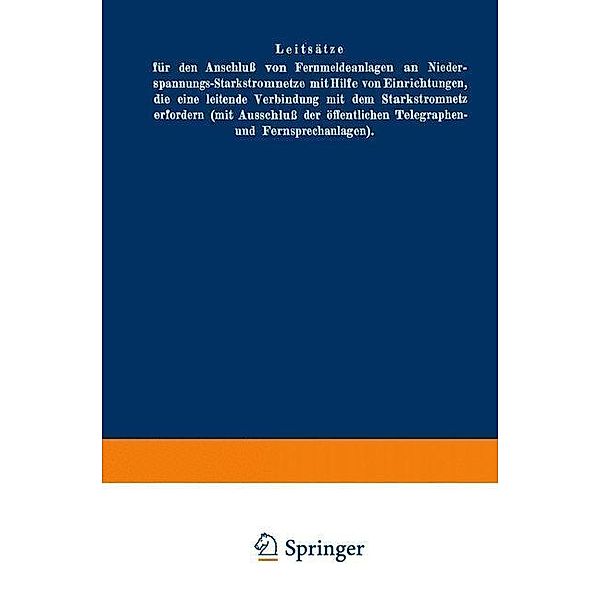 Leitsätze für den Anschluss von Fernmeldeanlagen am Niederspannungs-Starkstromnetze mit Hilfe von Einrichtungen, die eine leitende Verbindung mit dem Starkstromnetz erfordern (mit Ausschluss der öffentlichen Telegraphen- und Fernsprechanlagen), Berlin J. Springer