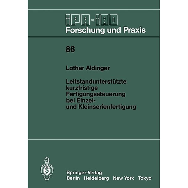 Leitstandunterstützte kurzfristige Fertigungssteuerung bei Einzel- und Kleinserienfertigung / IPA-IAO - Forschung und Praxis Bd.86, Lothar Aldinger