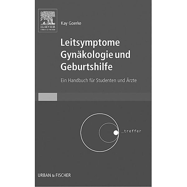 Leitsymptome Gynäkologie und Geburtshilfe / Kurzlehrbücher (Urban & Fischer), Franz Bernhard Hofmann, Thomas Kleppisch, Sven Moosmang, Jörg W. Wegener