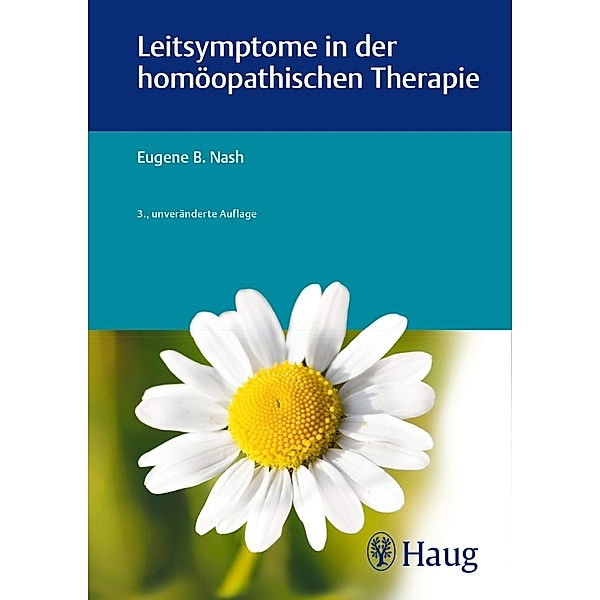 Leitsymptome in der homöopathischen Therapie, Eugene B. Nash