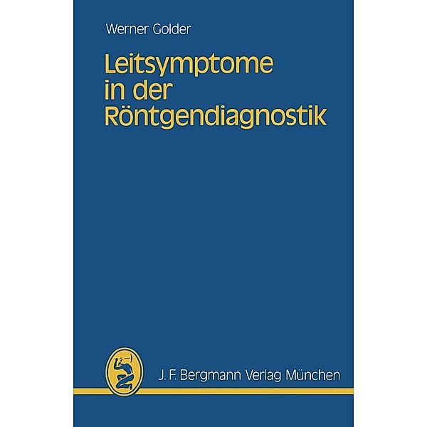 Leitsymptome in der Röntgendiagnostik, W. Golder