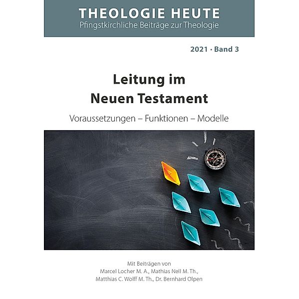 Leitung im Neuen Testament, Marcel Locher, Mathias Nell, Mattias C. Wolff, Bernhard Olpen