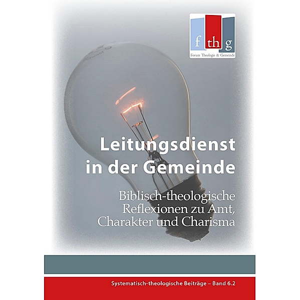Leitungsdienst in der Gemeinde / Systematisch-theologische Beiträge Bd.6, Locher Marcel