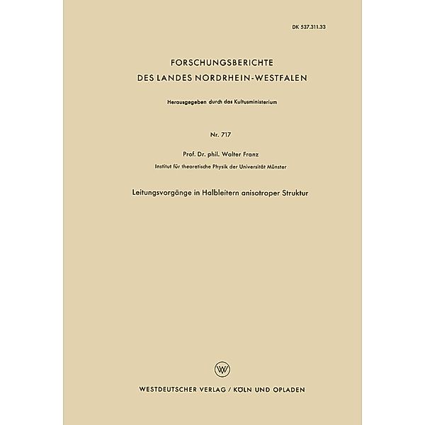 Leitungsvorgänge in Halbleitern anisotroper Struktur / Forschungsberichte des Landes Nordrhein-Westfalen Bd.717, Walter Franz