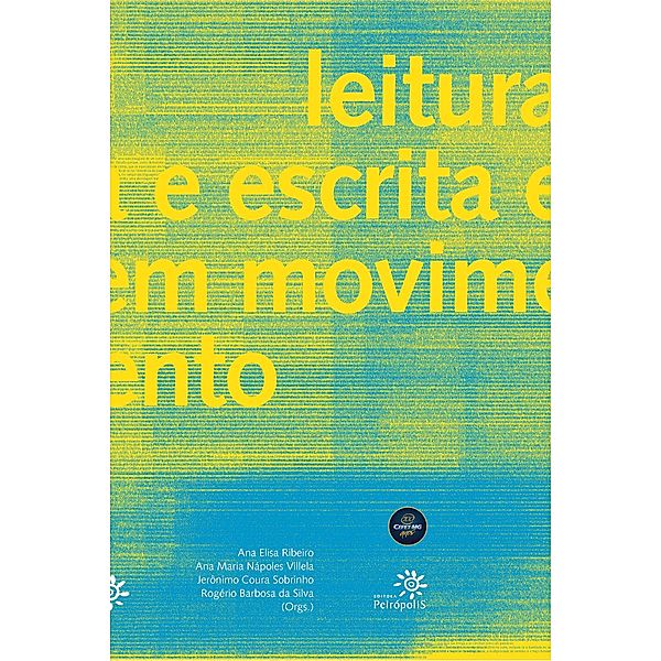 Leitura e escrita em movimento, Ana Maria Napoles Villela, Ana Elisa Ribeiro, Rogerio Barbosa Da Silva, Jeronimo Coura Sobrinho
