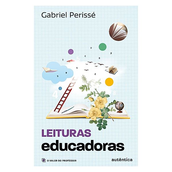 Leituras educadoras (Coleção O valor do professor, Vol. 4), Gabriel Perissé