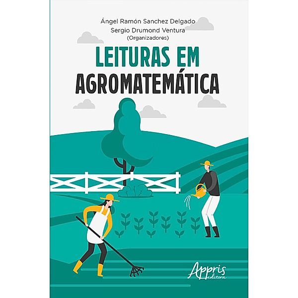 Leituras em Agromatemática, Ángel Ramón Sanchez Delgado, Sergio Drumond Ventura