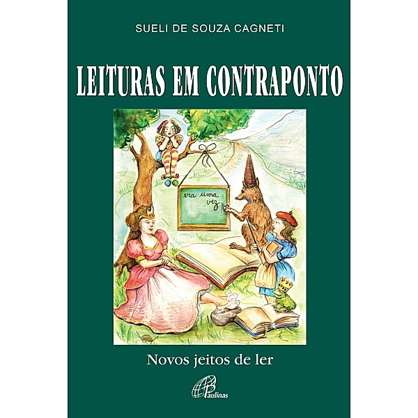 Leituras em contraponto: novos jeitos de ler, Sueli de Souza Cagneti, Aldo Colombo