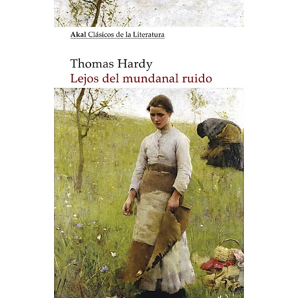 Lejos del mundanal ruido / Clásicos de la Literatura Bd.22, Thomas Hardy