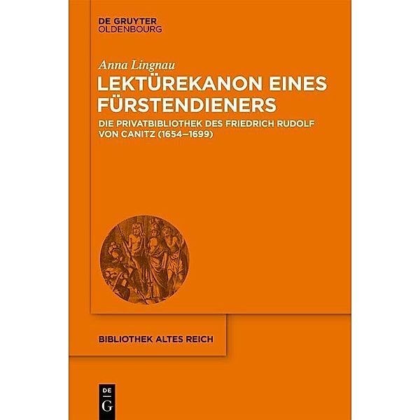 Lektürekanon eines Fürstendieners / Bibliothek Altes Reich Bd.32, Anna Lingnau