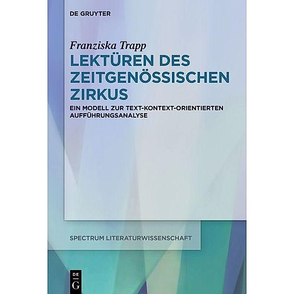 Lektüren des Zeitgenössischen Zirkus / spectrum Literaturwissenschaft / spectrum Literature Bd.69, Franziska Trapp