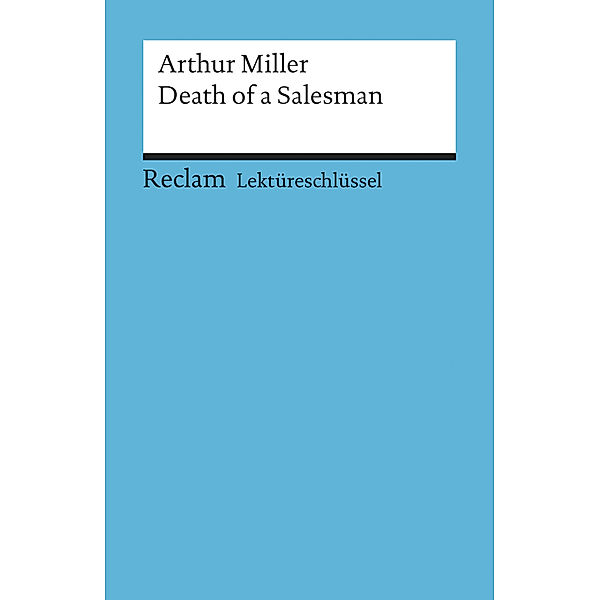 Lektüreschlüssel Arthur Miller 'Death of a Salesman', Arthur Miller, Heinz Arnold