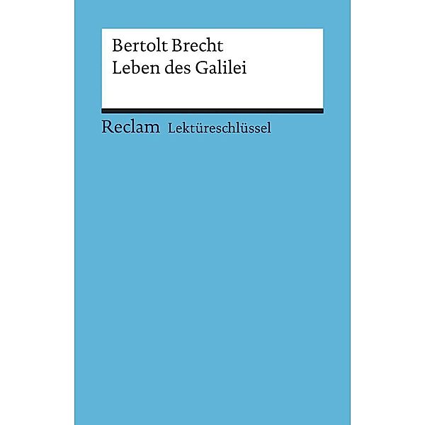 Lektüreschlüssel Bertolt Brecht 'Leben des Galilei', Bertolt Brecht