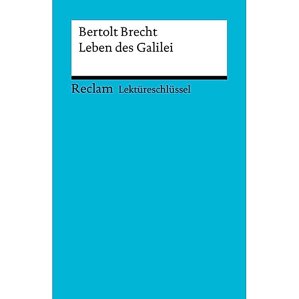 Lektüreschlüssel. Bertolt Brecht: Leben des Galilei / Reclam Lektüreschlüssel, Franz-Josef Payrhuber