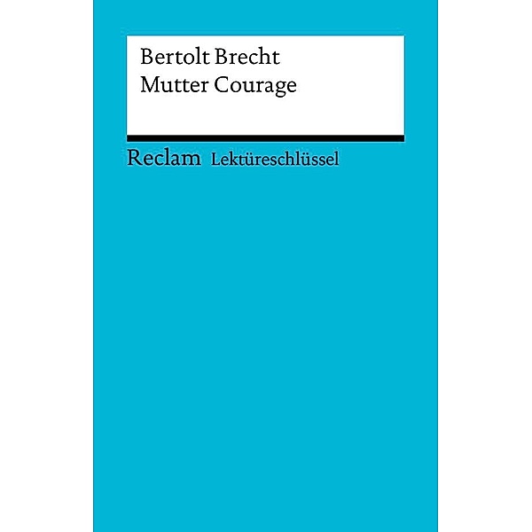 Lektüreschlüssel. Bertolt Brecht: Mutter Courage / Reclam Lektüreschlüssel, Stefan Schallenberger