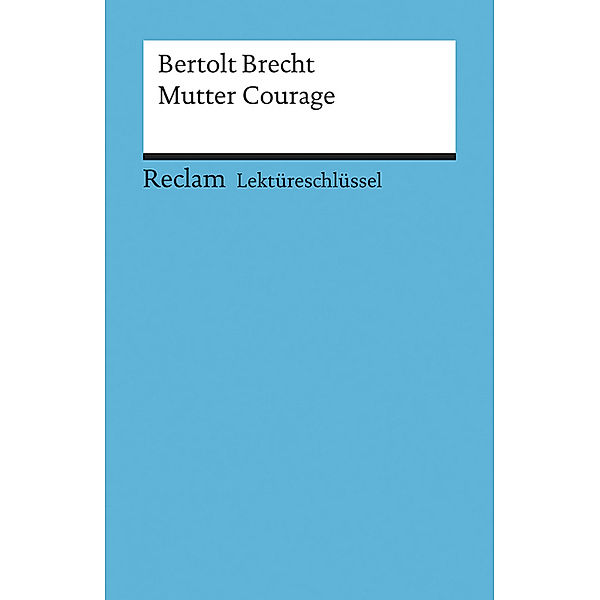 Lektüreschlüssel Bertolt Brecht 'Mutter Courage', Bertolt Brecht