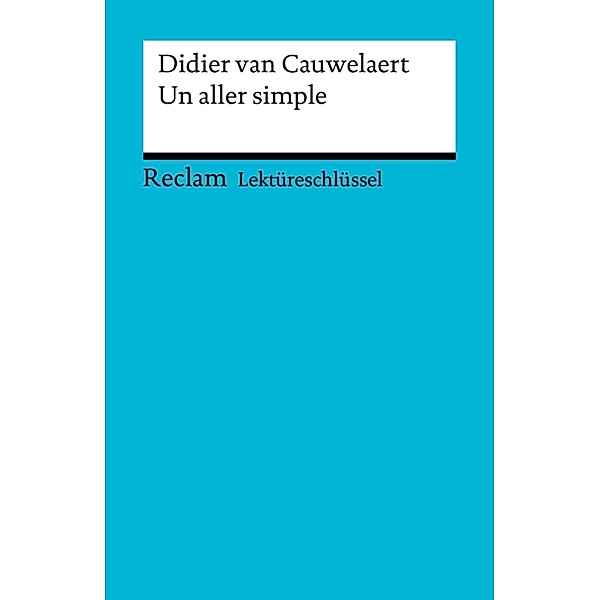 Lektüreschlüssel. Didier van Cauwelaert: Un aller simple / Reclam Lektüreschlüssel, Didier van Cauwelaert, Bernhard Krauss
