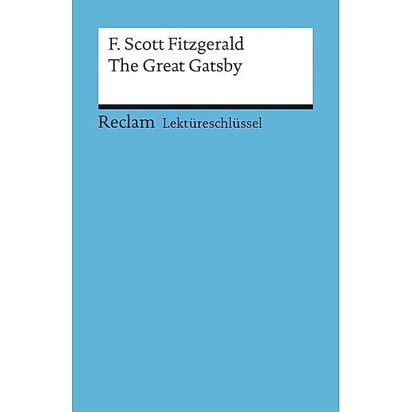 Lektüreschlüssel. F. Scott Fitzgerald: The Great Gatsby / Reclam Lektüreschlüssel, F. Scott Fitzgerald, Andrew Williams