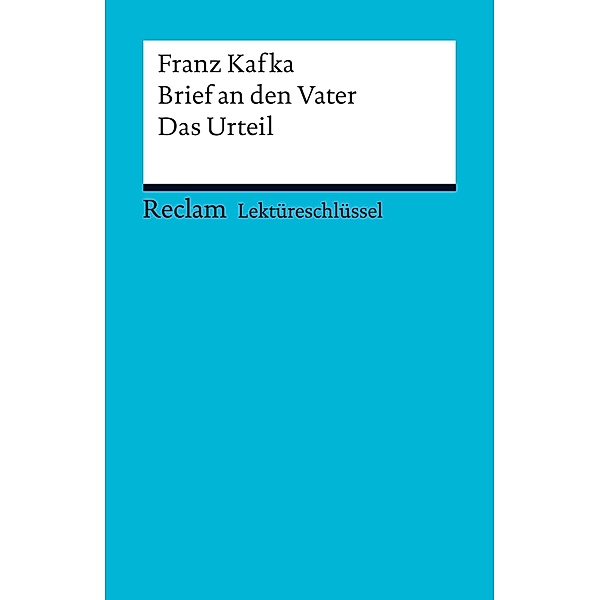Lektüreschlüssel. Franz Kafka: Brief an den Vater / Das Urteil / Reclam Lektüreschlüssel, Franz Kafka, Theodor Pelster