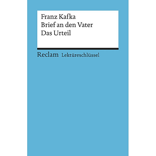 Lektüreschlüssel Franz Kafka 'Brief an den Vater' / 'Das Urteil', Franz Kafka