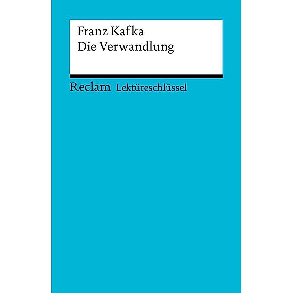 Lektüreschlüssel. Franz Kafka: Die Verwandlung / Reclam Lektüreschlüssel, Wilhelm Große