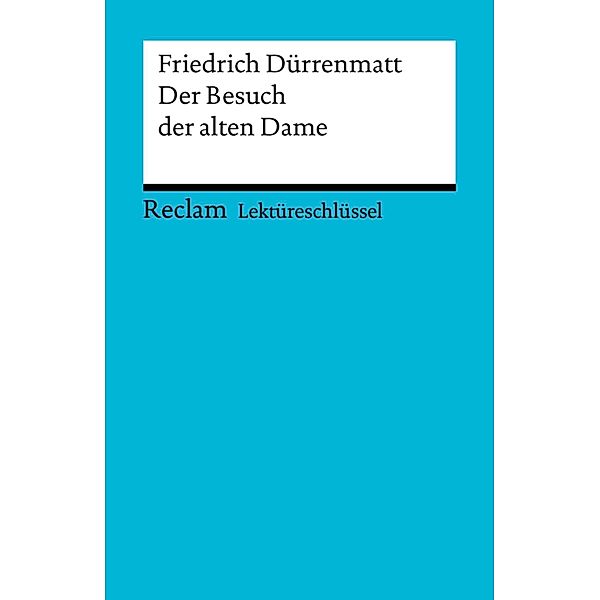 Lektüreschlüssel. Friedrich Dürrenmatt: Der Besuch der alten Dame / Reclam Lektüreschlüssel, Franz-Josef Payrhuber