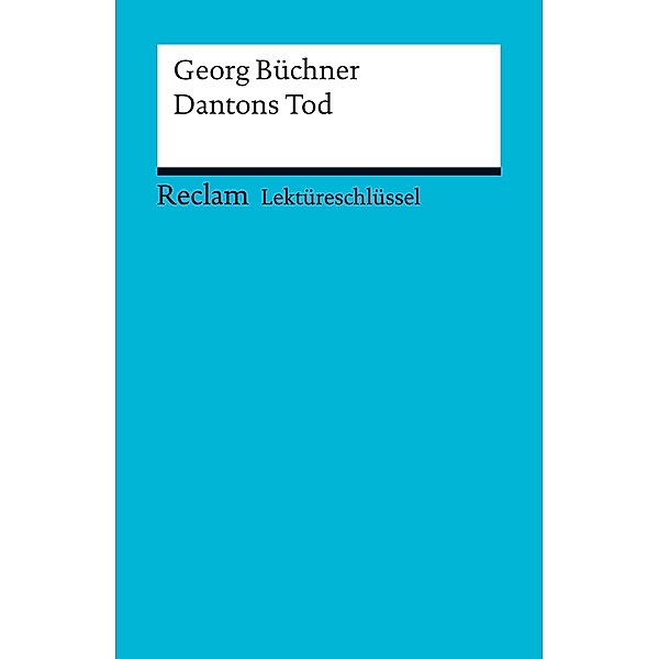 Lektüreschlüssel. Georg Büchner: Dantons Tod / Reclam Lektüreschlüssel, Georg BüCHNER, Wilhelm Grosse