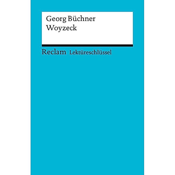 Lektüreschlüssel. Georg Büchner: Woyzeck / Reclam Lektüreschlüssel, Georg BüCHNER, Hans-Georg Schede