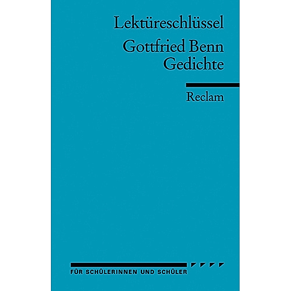 Lektüreschlüssel Gottfried Benn 'Gedichte', Gottfried Benn