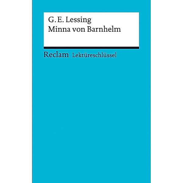Lektüreschlüssel Gotthold Ephraim Lessing 'Minna von Barnhelm', Gotthold Ephraim Lessing