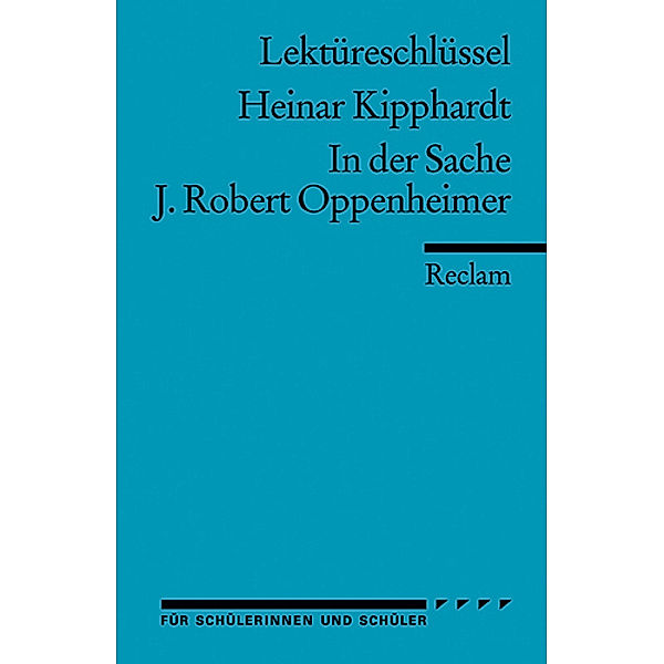 Lektüreschlüssel Heinar Kipphardt 'In der Sache J. Robert Oppenheimer', Heiner Kipphardt