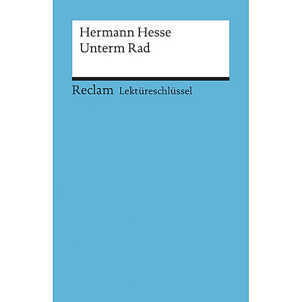 Lektüreschlüssel Hermann Hesse 'Unterm Rad', Hermann Hesse