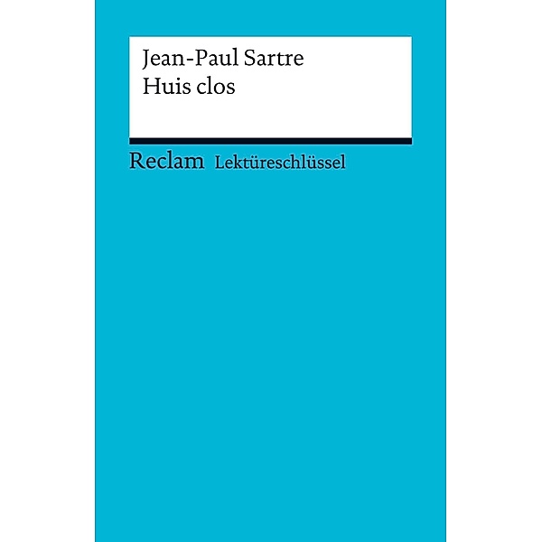 Lektüreschlüssel. Jean-Paul Sartre: Huis clos / Reclam Lektüreschlüssel, Jean-Paul Sartre, Bernd Krauss