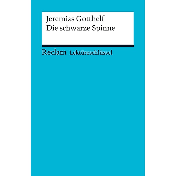 Lektüreschlüssel. Jeremias Gotthelf: Die schwarze Spinne / Reclam Lektüreschlüssel, Walburga Freund-Spork